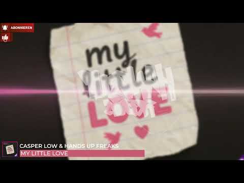 Casper Low & Hands Up Freaks - My Little Love