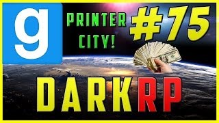 Garry's Mod: DarkRP - Welcome To Printer City #75