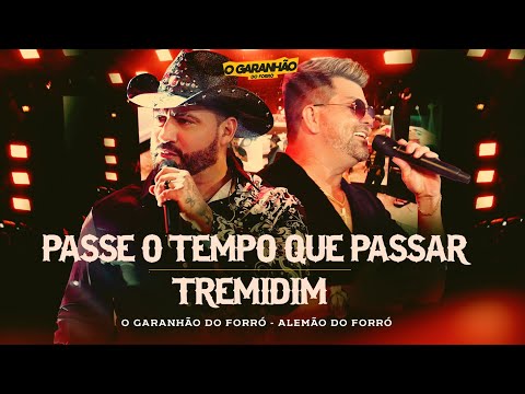 Passe o tempo Que Passar/Tremidim -O Garanhão do Forró é Alemão do Forró 