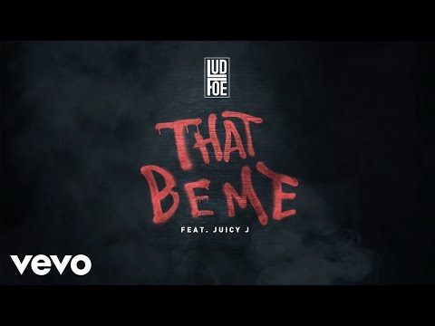 Lud Foe - That Be Me (feat. Juicy J)