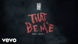 Lud Foe - That Be Me (feat. Juicy J)
