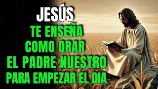 Padre Nuestro ORACIÓN de la Mañana para Recibir Bendiciones de Dios