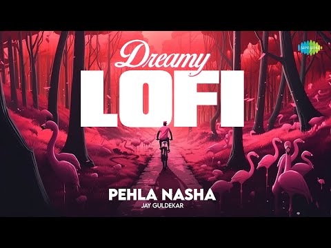 Pehla Nasha - Dreamy LoFi | Jay Guldekar | Jo Jeeta Wohi Sikandar | Bollywood Romantic Song