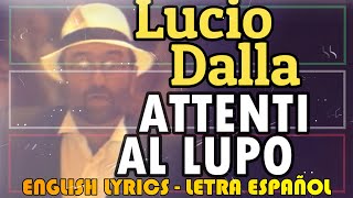 ATTENTI AL LUPO - Lucio Dalla 1990 (Letra Español, English Lyrics, Testo italiano)