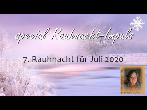 special Rauhnacht-Impuls – 7.Rauhnacht für Juli 2020