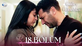 Güller ve Günahlar 18. Bölüm - Full Bölüm