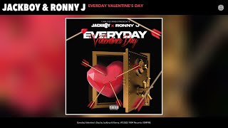 Jackboy & Ronny J - Everday Valentine's Day (Official Audio)