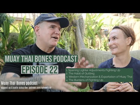 Muay Thai Bones ep 22 - Sparring Lighter, The Habit of Quitting, Western Mechanization, Fighting Up