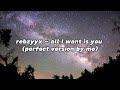 Rebzyyx All I Want Is You Perfectly Reverbed By Me
