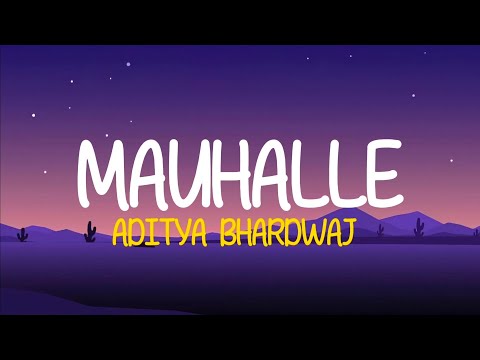 Aditya Bhardwaj - Mauhalle (Lyrics)