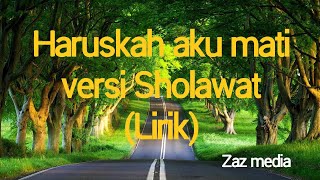 Download lagu Haruskah aku mati Versi Sholawat (Lirik) mp3 Download lagu Haruskah aku mati Versi Sholawat (Lirik) mp3