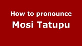 How to pronounce Mosi Tatupu