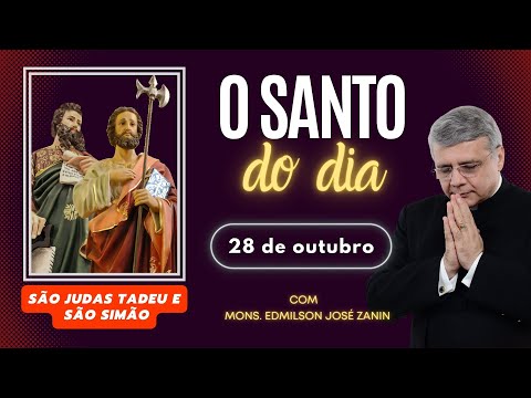SANTO DO DIA - 28 DE OUTUBRO: SÃO JUDAS TADEU E SÃO SIMÃO