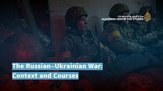 The Russian-Ukrainian War: Context and Courses