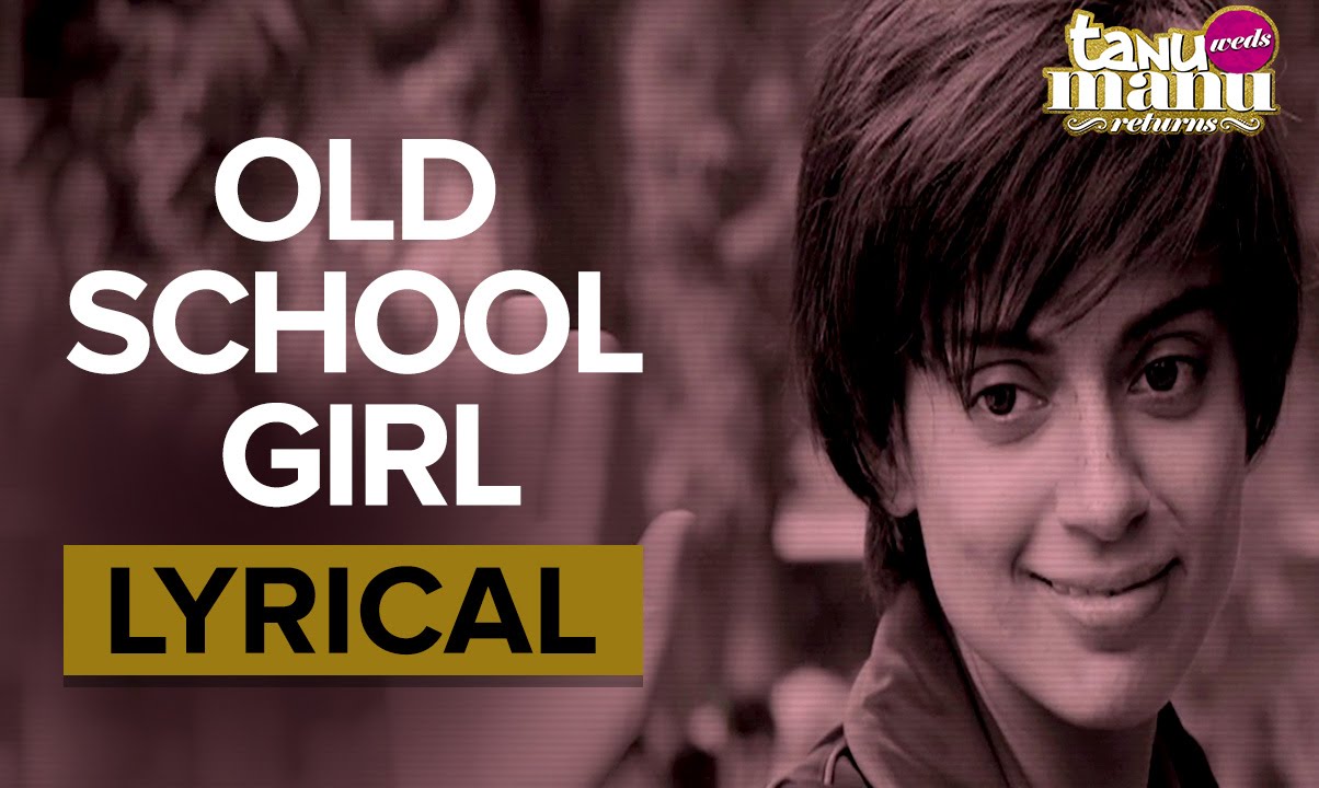 Old School Girl Haryanvi Lyrics  | Tanu Weds Manu Returns | Jimmy Shergill, Kangana Ranaut, R. Madhavan | Kalpana Gandharv | Krsna Solo