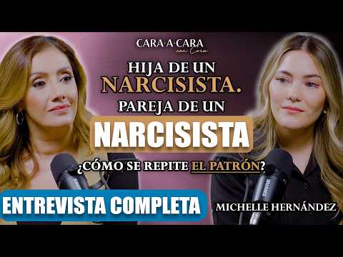 Hija de NARCISISTA. Pareja de NARCISISTA - Michelle Hernández - Cara a cara con Cora - Episodio 138
