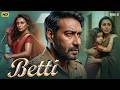 Betti Full Movie Ajay Devgan Rani Mukerji Janki Tabu Latest Bollywood Thriller Movie 2026