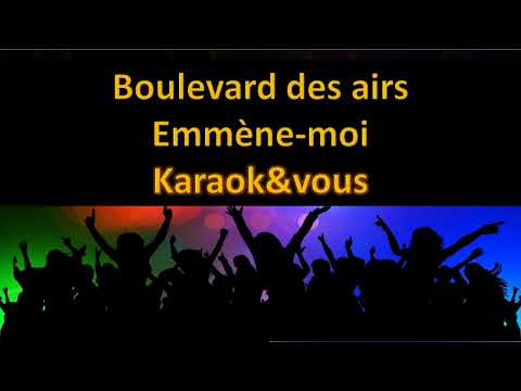 Karaoké Boulevard des airs - Emmène moi