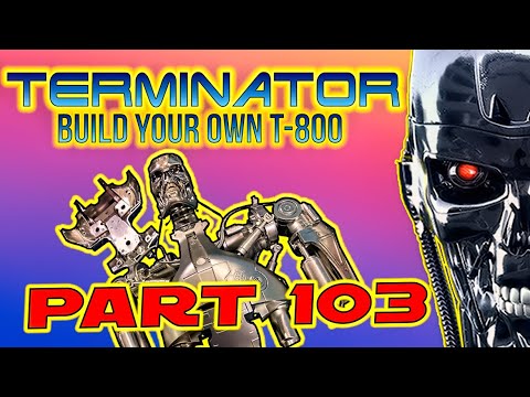 Build Your Own Terminator Part 103 - By Hachette