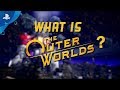 The Outer Worlds - What is The Outer Worlds Trailer | PS4