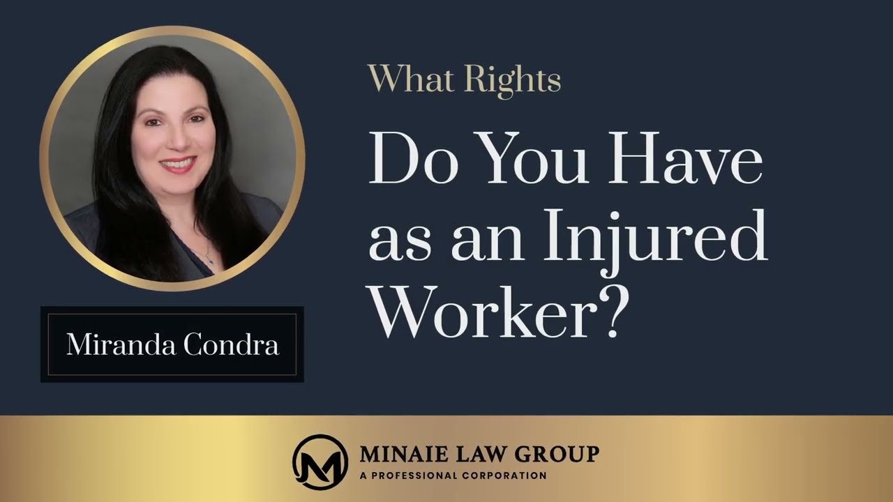 What Rights Do You Have as an Injured Worker? by Miranda Condra, Esq. - Minaie Law Group