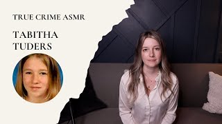 True Crime ASMR - Tabitha Tuders - Whisper