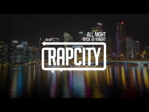 Nyck @ Knight - All Night (Prod. by Kirk Knight)