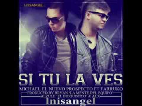 Si Tu La Ves- Farruko Ft.Michael  El Nuevo Prospecto 2012
