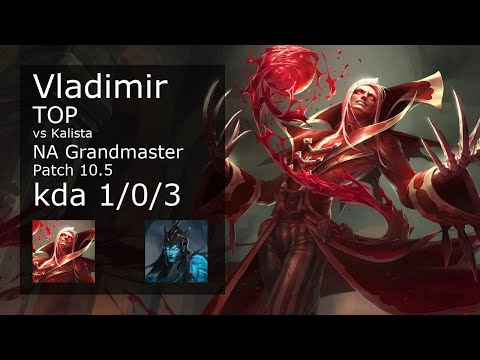 Vladimir Top vs Kalista - NA Grandmaster 1/0/3 Patch 10.5 Gameplay