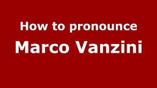 How to pronounce Marco Vanzini