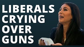 LIBERALS CRYING OVER GUNS.