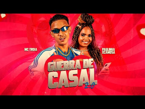 GUERRA DE CASAL 2.0 - PAULINHA XCAMOSA, MC TRÓIA ( ÁUDIO OFICIAL )