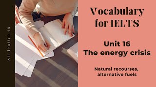 Unit 16 | The energy crisis | Vocabulary for IELTS | All English 4U