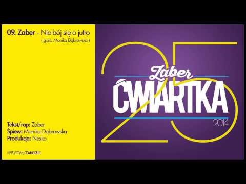 09. Zaber - Nie bój się o jutro (gość: Monika Dąbrowska)