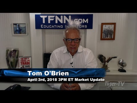 April 3rd 3PM ET Market Update with Tom O'Brien on TFNN