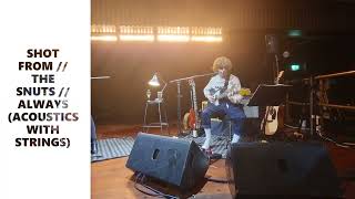 SHOT FROM // THE SNUTS // ALWAYS (ACOUSTIC WITH STRINGS) // LIVE FROM PRYZM, KINGSTON