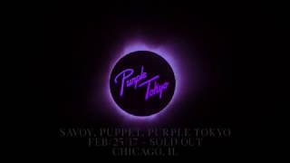 Purple Tokyo Live in Chicago with Savoy and Puppet 2/25/17 @ Chop Sho