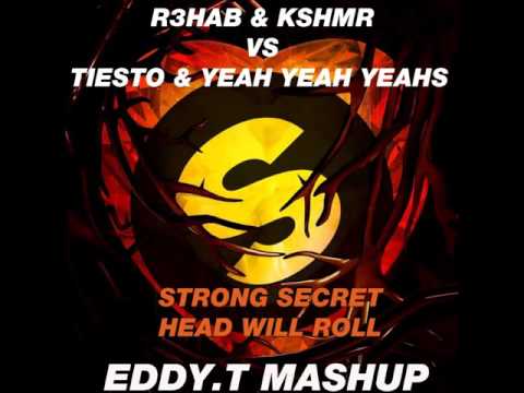 R3hab & KSHMR Vs Tiesto & Yeah Yeah Yeahs Feat. Vassy - Strong Secret Head Will Roll (Eddy.T Mashup)