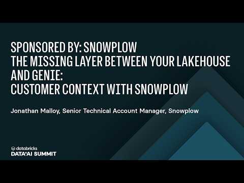 Watch: Sponsored by: Snowplow | The Missing Layer Between Your Lakehouse and Genie: Customer Context