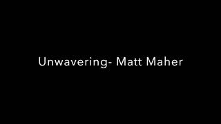 Unwavering - Matt Maher - 09/01/18