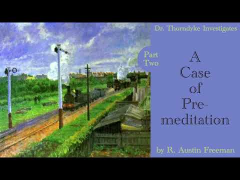 A Case of Premeditation Pt TWO | Dr Thorndyke Investigates by R Austin Freeman read by Greg Wagland