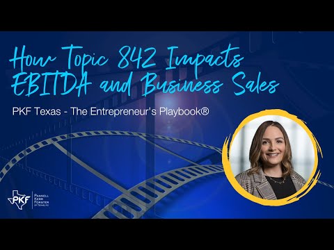 How Topic 842 Impacts EBITDA and Business Sales | PKF Texas - The Entrepreneur's Playbook®