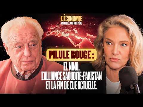 Pilule Rouge : El Nino, l’alliance Saoudite-Pakistan et la fin de l'UE actuelle.