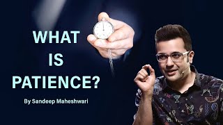 What is Patience? By Sandeep Maheshwari | Hindi