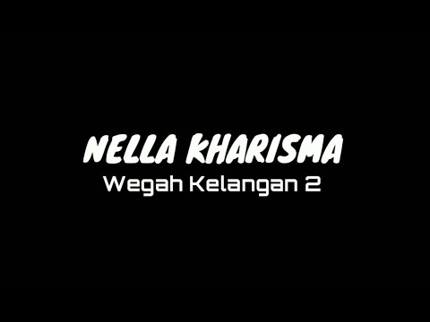 Lagu Terbaru!! Wegah kelangan 2 (Lyric) ~ NELLA KHARISMA