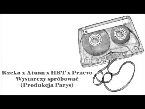 Rzeka X Atuan X Hart X Przevo - Wystarczy spróbować (Prod. Parys)