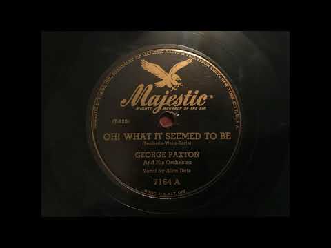 Oh! What It Seemed To Be - George Paxton and his Orchestra; Alan Dale