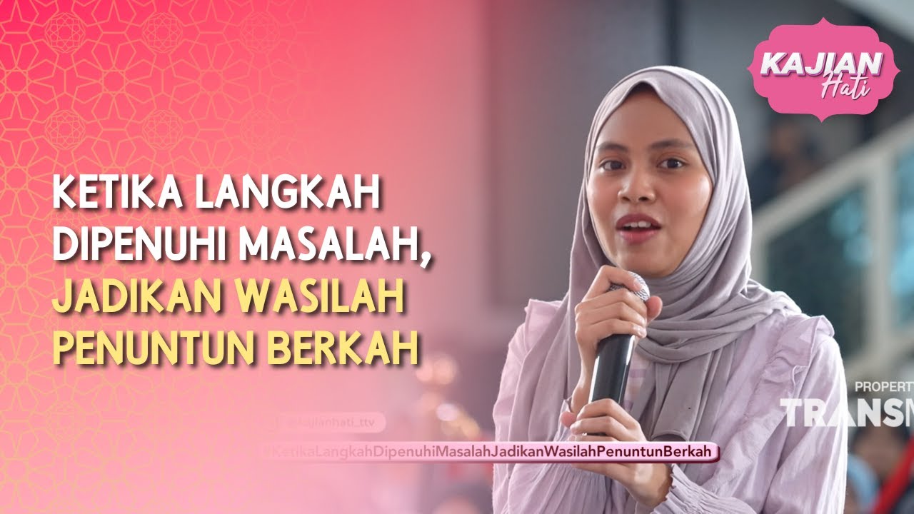Ketika Langkah Dipenuhi Masalah, Jadikan Wasilah Penuntun Berkah - KAJIAN HATI (12/07/26) P2