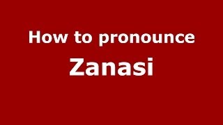 How to pronounce Zanasi