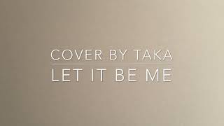 Let It Be Me (The Everly Brothers, Andy Williams, Elvis Presley) Cover by TAKA